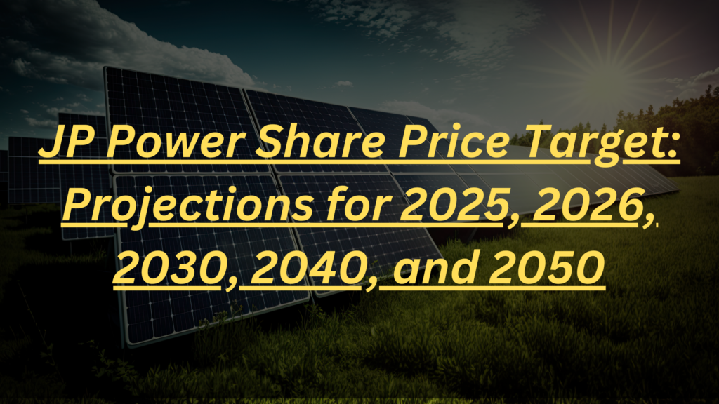 (New) JP Power Share Price Target Projections for 2025 to 2050